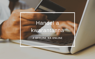 Handel a kwarantanna: z offline na online