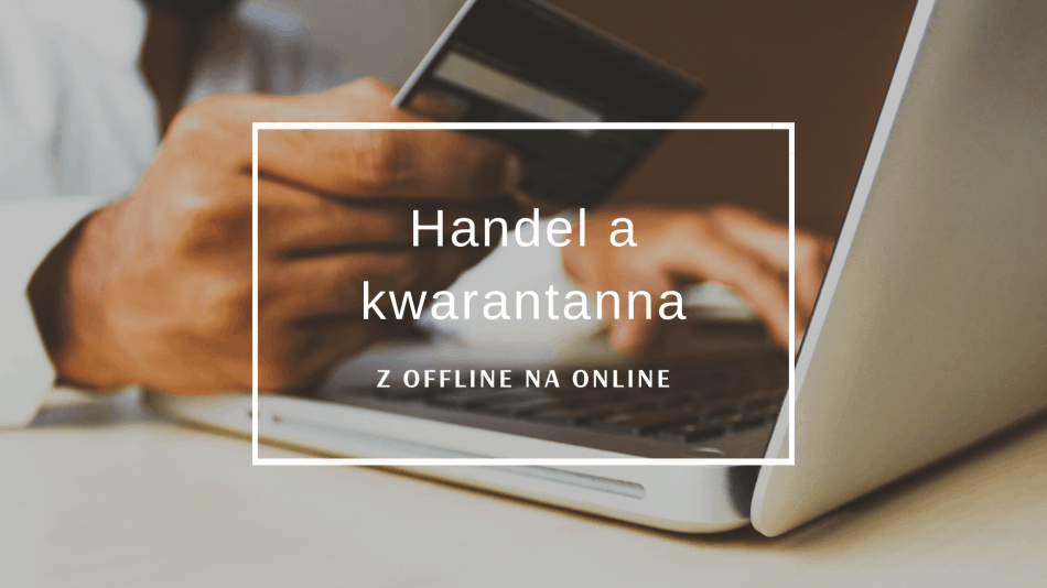 Handel a kwarantanna: z offline na online